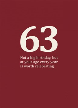 A rude and funny, age specific card for those in-between-y birthdays in your sixties. Cynical 63rd birthday card designed by Sassy Sarah.
