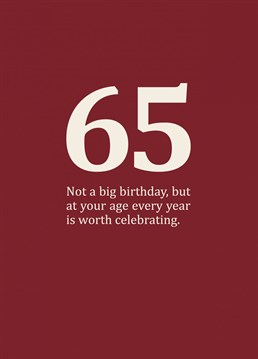 A rude and funny, age specific card for those in-between-y birthdays in your sixties. Cynical 65th birthday card designed by Sassy Sarah.