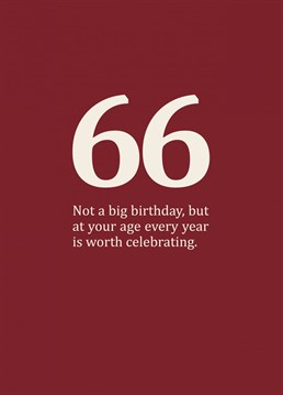 A rude and funny, age specific card for those in-between-y birthdays in your sixties. Cynical 66th birthday card designed by Sassy Sarah.