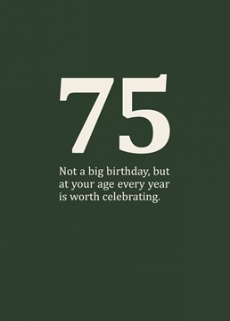 A rude and funny, age specific card for those in-between-y birthdays in your seventies. Cynical 75th birthday card designed by Sassy Sarah.