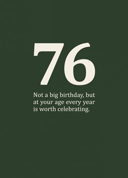 A rude and funny, age specific card for those in-between-y birthdays in your seventies. Cynical 76th birthday card designed by Sassy Sarah.