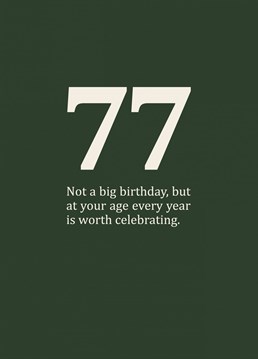 A rude and funny, age specific card for those in-between-y birthdays in your seventies. Cynical 77th birthday card designed by Sassy Sarah.