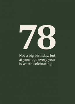 A rude and funny, age specific card for those in-between-y birthdays in your seventies. Cynical 78th birthday card designed by Sassy Sarah.