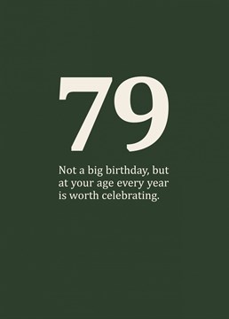 A rude and funny, age specific card for those in-between-y birthdays in your seventies. Cynical 79th birthday card designed by Sassy Sarah.