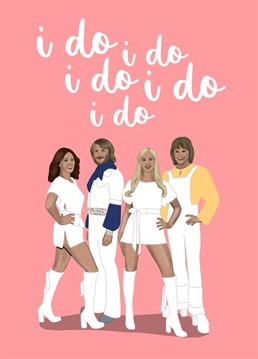 Do you know an ABBA fan who is getting married? Give them this funny wedding card featuring their favourite band singing I do!