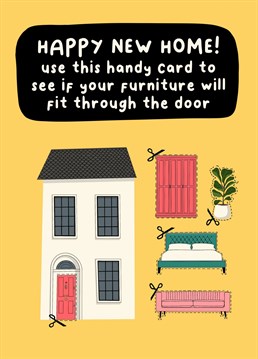 Help someone with their house move with this handy cut out furniture New Home card to ensure it fits through the front door! Silly New Home card designed by Sassy Sarah.