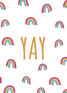 It's time to celebrate! Send congratulations with this 'YAY Rainbows' card. Designed by Send Salutations.