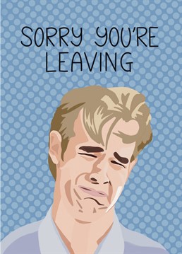 Say sorry you're leaving with this funny card inspired by the TV series Dawson's Creek.