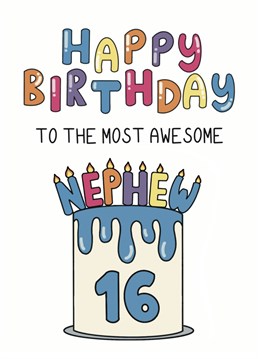 Say happy 16th birthday to your awesome nephew with this bright, funny card!