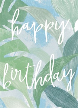 Send your loved one birthday wishes with this pretty plant birthday card. Perfect for a plant hoarder.