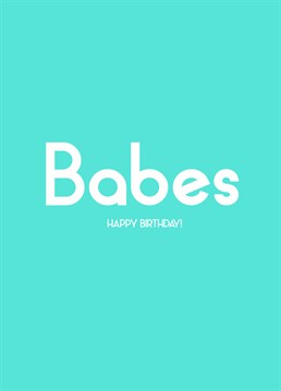 Alright babes! Say Happy Birthday and send love with this Streetgreets design.