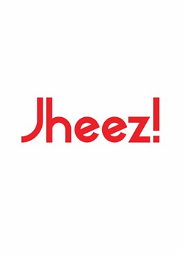 Jheez Louise! Whatever the occasion or achievement, show your utter amazement with this classic British exclamation. Designed by Streetgreets.