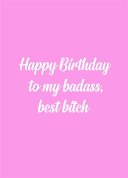 Say happy birthday to the baddest bitch you know. If badness meant picking up the kids from school on time. A card by Sweary card company.