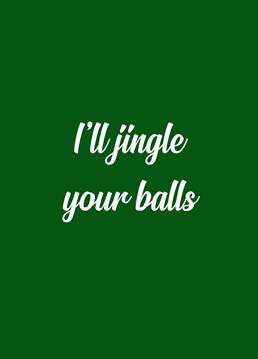 Let them know that you'll be getting festive in the bedroom with this Christmas design by Sweary Card Company.