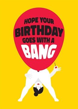Hope your birthday goes with a bang. Send this Stoats & Weasels card you wish your recipient a cracker of a birthday. Childish snigger ahoy.