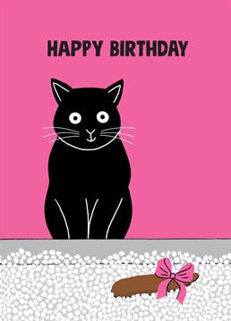 They say it's the thought that counts, right? Send this Stoats & Weasels card to your cat loving friends for their birthday, and hope they agree?