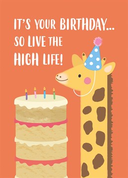 They're HOW old!? You must be having a giraffe. Send this card to your tip top friend or loved one on their birthday. Designed by Charli Tait.