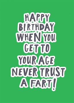 Happy Birthday When You Get To Your Age Never Trust A Fart! Card. Send them this Birthday and let them know how special they are!