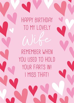 The honeymoon period is over, you know what she's really like now! Gently let her know you miss the smell-free good old dayswith this anniversary card.