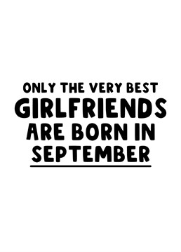 A bold Birthday card for all the best girlfriends that are born in September.