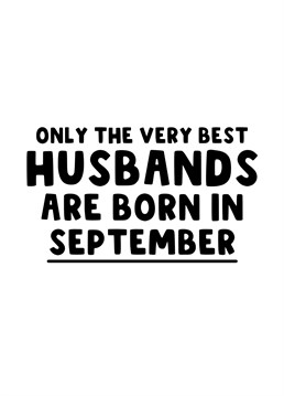 A bold Birthday card for all the best husbands that are born in September.