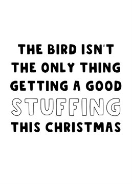 Send this funny Christmas card to your partner this year to let them know the bird isn't the only getting a good stuffing this year.