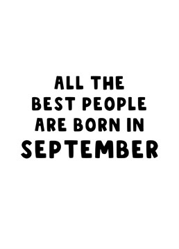 A bold Birthday card for all the best people that are born in September.