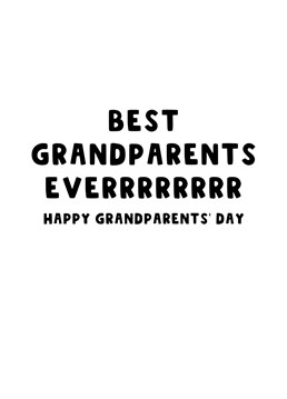 On Grandparents day, let your Nan and Grandad know that they are the best grandparents ever.