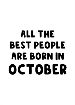 A bold Birthday card for all the best people that are born in October.