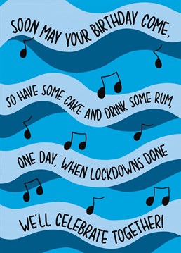 This funny birthday card features an ocean background and a parody on the "Sea Shanty" about a lockdown birthday. Ideal for birthday's, this card is sure to make your recipient laugh and smile. Designed by TeePee Creations.