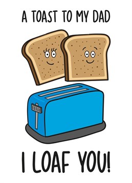 This funny Father's Day card features 2 partying slices of toast popping out a toaster with the phrase "A Toast To My Dad I Loaf You!"    Ideal for your Dad or Stepdad on Father's Day, this card is sure to make your recipient laugh and smile.