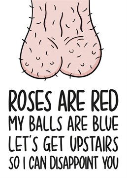 This funny Valentine's Day Anniversary card features a pair of balls and the phrase "Roses Are Red My Balls Are Blue Let's Get Upstairs So I Can Disappoint You" Ideal for Valentine's, anniversaries or just because, this Anniversary card is sure to make your recipient laugh and smile.