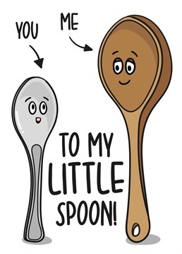This cute couples card features a teaspoon and wooden spoon with the phrase "To My Little Spoon!" Ideal for when it's your anniversary, Valentines Day or just because, this card is sure to make your partner laugh and smile!