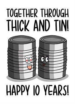 Celebrate your 10th year of marriage with this funny pun tin anniversary card.