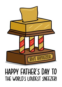This funny Fathers Day trophy card features a tissue box trophy illustration and the phrase "Happy Father's Day to the world's loudest sneezer!" on the front.