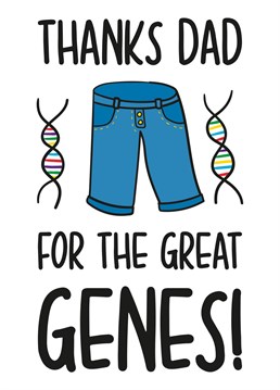 This funny Fathers Day features a pair of jeans with some DNA and the phrase "Thanks Dad For The Great Genes" Ideal for letting your Dad know how great he is this Fathers Day, this card will surely make your recipient smile!