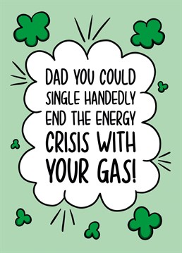 With the amount of gas your Dad produces he could single handedly end the current energy crisis! Get him this farting Fathers Day card to guarantee giggles.
