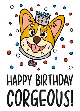 This corgi birthday card features a crowned corgi illustration and the phrase "Happy Birthday Corgeous!" on the front.
