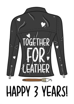 Celebrate your 3rd year of marriage with this funny pun leather anniversary card.
