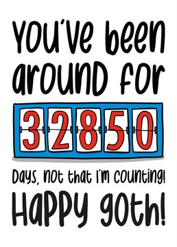 Shock your family and friends with how long they have been on the earth for in days with this funny 90th birthday card.