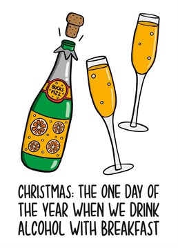 This bucks fizz Christmas card features a bottle of champagne and glasses with the phrase "Christmas: The one day of the year when we drink alcohol with breakfast"
