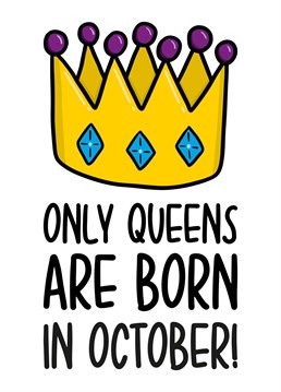 This cute October birthday card features a crown illustration and the phrase "Only Queens are born in October" on the front.