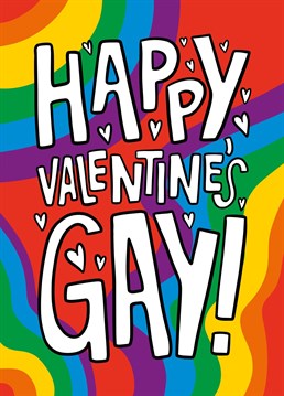 This gay Valentines card features a rainbow background with the phrase "Happy Valentine's Gay!" on the front.