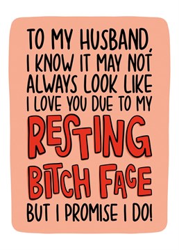 This husband resting bitch face card features the text "To my husband, I know it may not always look like I love you due to my resting bitch face but I promise I do!"