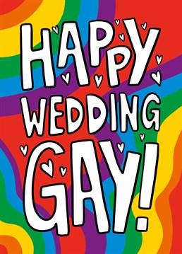This funny wedding congratulations card features the pride rainbow with the phrase "Happy Wedding Gay!" Ideal for when your friends tying the knot, this card will surely make your recipient laugh and smile!