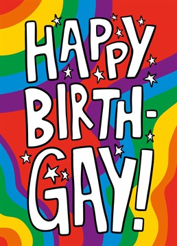 This funny gay birthday card features the pride rainbow with the phrase "Happy Birth-Gay!" Ideal for your friends and families birthday, this card will surely make your recipient laugh and smile!