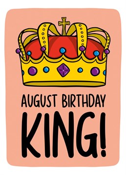 This August birthday card features a crown illustration and the phrase "August birthday King" on the front.