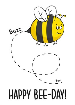 This cute birthday card features a buzzing bee with the phrase "Happy Bee-day" - simple and sweet.  Ideal for friends or family birthdays, this card is sure to make your recipient laugh and smile!