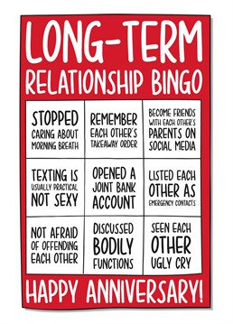 This funny anniversary card features a bingo card with several long-term relationship milestones to cross out.    Ideal for your long-time lover, this card will surely make your recipient smile!