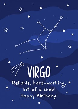 Does your friend love to read their horoscope? Then why not get them this Virgo star sign birthday card!    Express love and gratitude with a bit of cheekiness to your special friend.